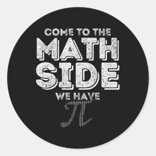 Sticker Rond Pi Day Venez Au Côté Math Nous Avons Pi Math Geek