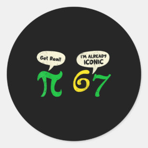 Sticker Rond Pi sois réaliste 67 Je suis déjà iconique Drôle 67