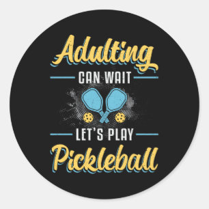 Sticker Rond Pickleball Adulte peut attendre Pickleball Player