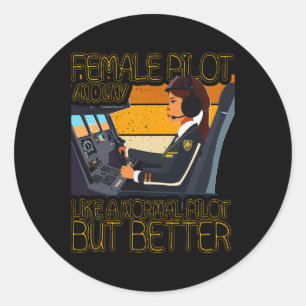 Sticker Rond Pilote Féminine Comme Un Pilote Normal Mais Mieux
