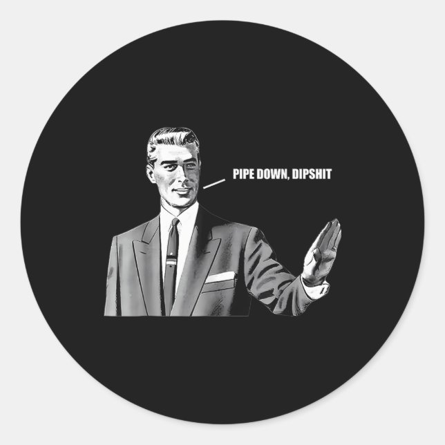 Sticker Rond Pipe Down Dip Funny Correction Guy Mème (Devant)