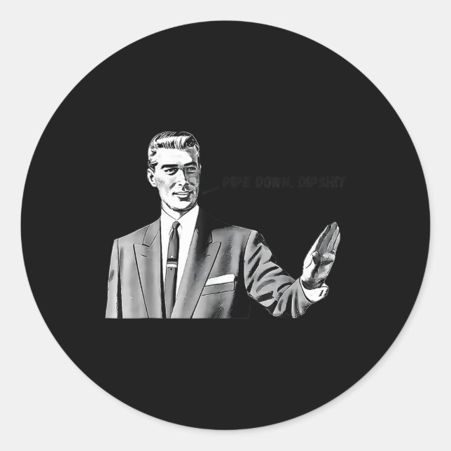 Sticker Rond Pipe Down Dip Mème drôle Correction Guy Humour (Devant)