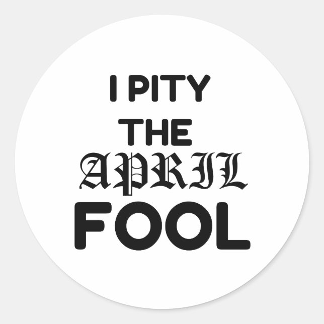 STICKER ROND PITY THE AVRIL FOOL (Devant)