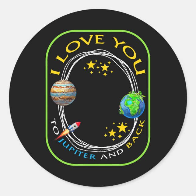Sticker Rond Planet I Love You To Jupiter And Back Geek Astrono (Devant)