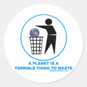 Sticker Rond Planète terrible pour gaspiller