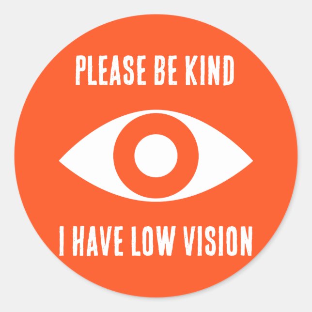 Sticker Rond Please Be Kind, I Have Low Vision (Devant)