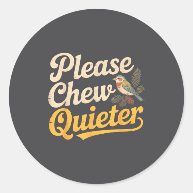 Sticker Rond Please Chew Quieter Funny Bird Nature  (Devant)