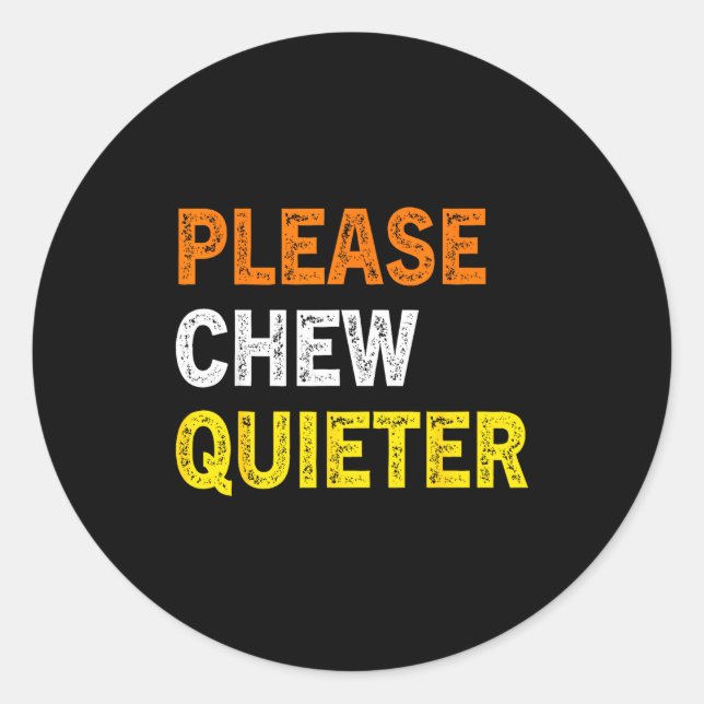 Sticker Rond Please Chew Quieter Funny Introvert Silence Lover  (Devant)