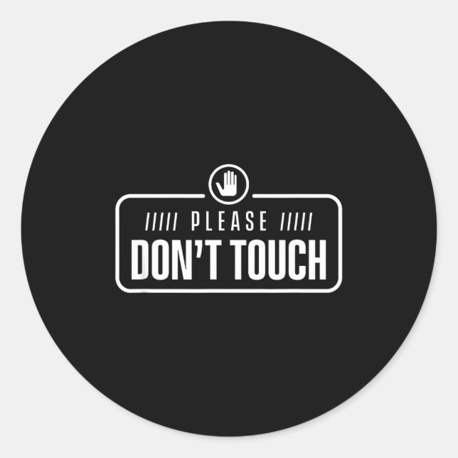 Sticker Rond Please Do Not Touch Just Watch Don't Touch Hands O (Devant)