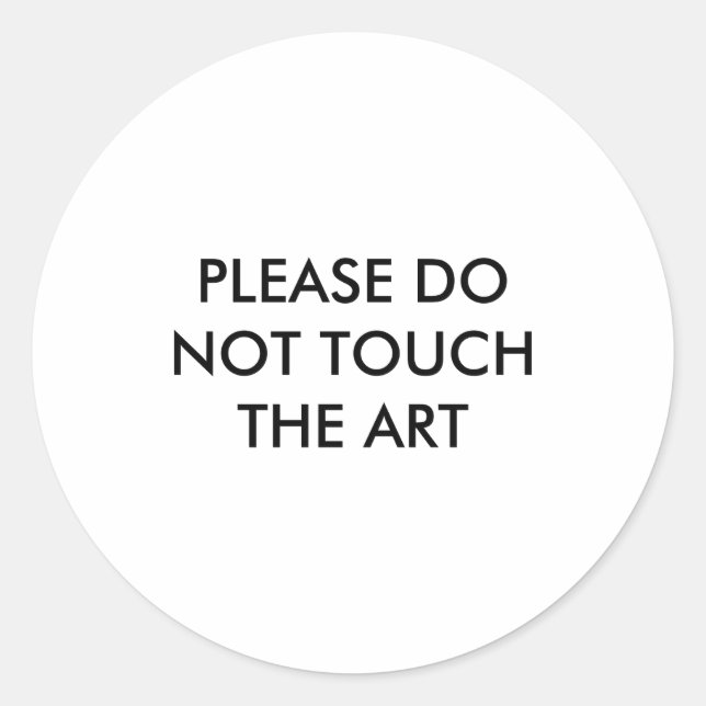 Sticker Rond Please Do Not Touch The Art  (Devant)