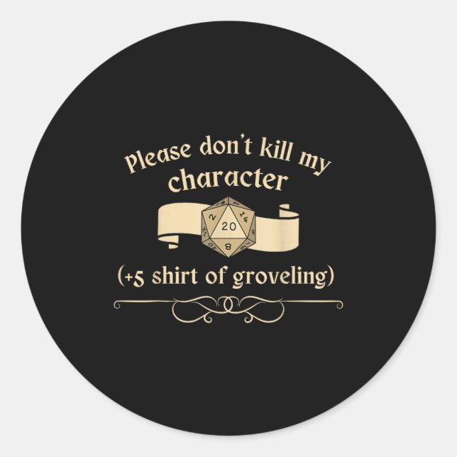 Sticker Rond Please Don't Kill My Character +5 Shir Of Grovelin (Devant)