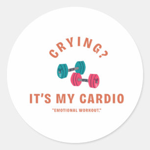 Sticker Rond Pleurer ? C'est mon Cardio - Entraînement Émotionn