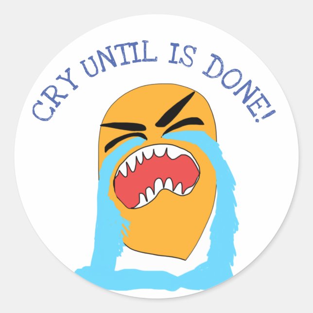 Sticker Rond pleurer jusqu'à ce que soit terminé (Devant)