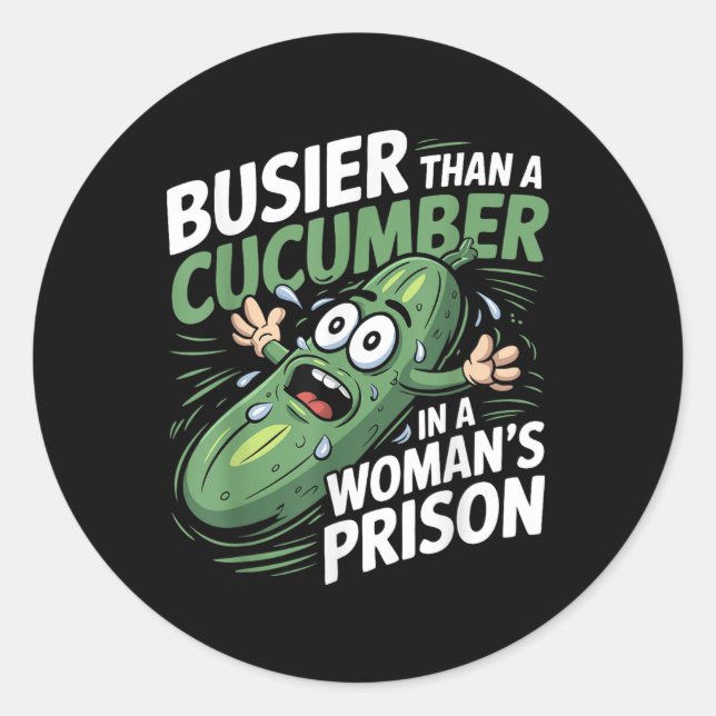 Sticker Rond Plus Busier Qu'Un Concombre Dans Une Prison De Fem (Devant)