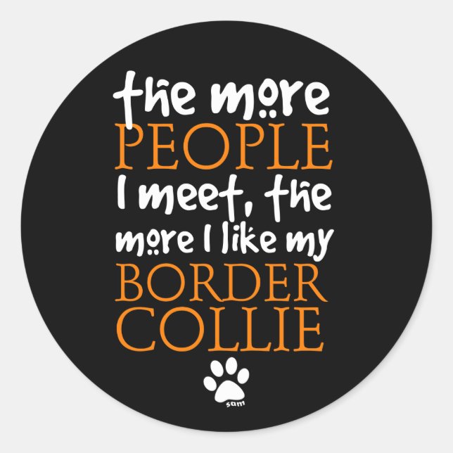 Sticker Rond Plus je rencontre de gens... Version Collie de bor (Devant)