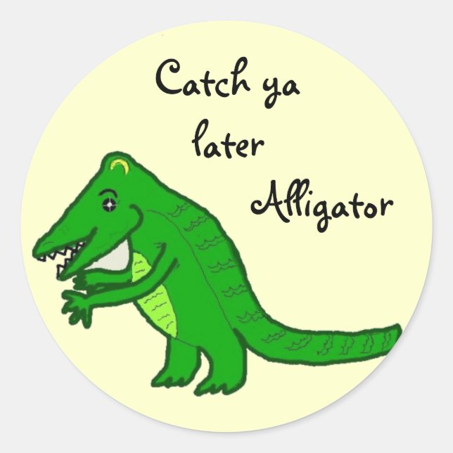 Sticker Rond Plus tard alligator (Devant)