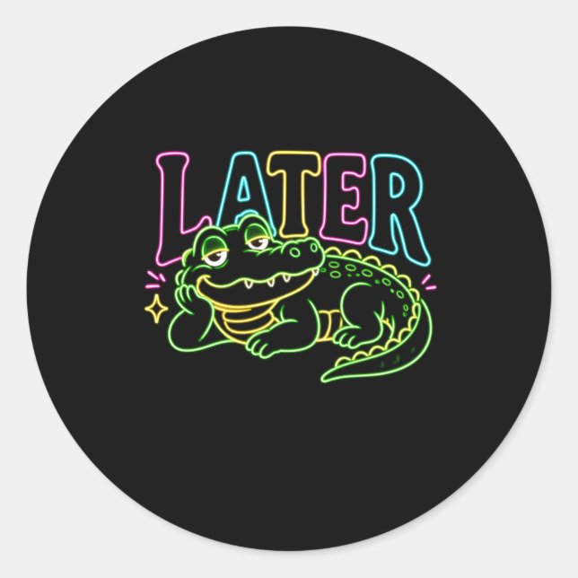 Sticker Rond Plus tard Alligator Néon Drôle d'Alligator (Devant)