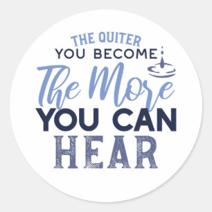 Sticker Rond Plus Vous Pouvez Entendre La Citation
