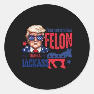 Sticker Rond Plutôt Voter Pour Felon Plutôt Qu'Un Jack 1
