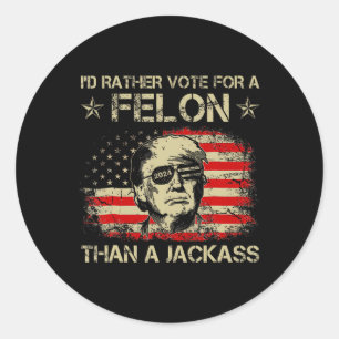 Sticker Rond Plutôt Voter Pour Un Felon Que Pour Un Drapeau Amé