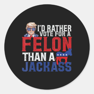 Sticker Rond Plutôt Voter Pour Un Felon Que Pour Une Amérique J