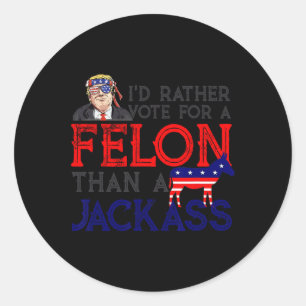 Sticker Rond Plutôt Voter Pour Un Felon Que Pour Une Amérique J