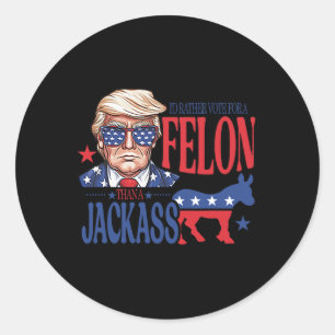 Sticker Rond Plutôt Voter Pour Un Felon Que Pour Une Amérique J