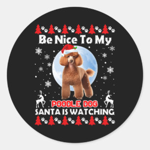 Sticker Rond Poodle Noël Ugly Sois Gentil Avec Moi Poodle Père