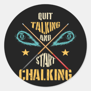 Sticker Rond Pool Billiard Quit Talking and Start Chalking