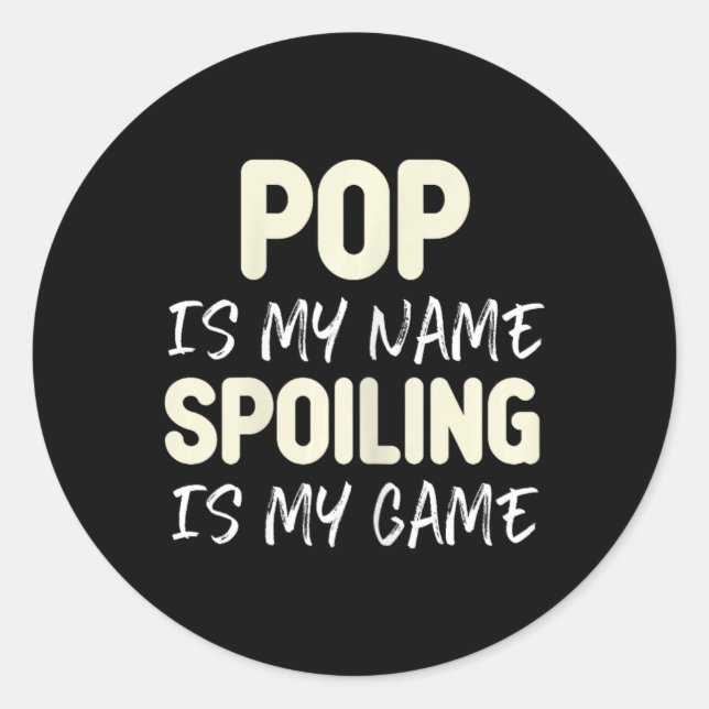 Sticker Rond Pop Est Mon Nom Spoiling Est Mon Jeu Drôle (Devant)