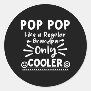 Sticker Rond Pop Pop Comme Un Grand-Père Régulier Seulement Er
