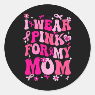 Sticker Rond Portez Le Rose Pour Ma Mère Soutien De Sensibilisa