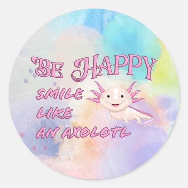 Sticker Rond Poster Axolotl - Be Happy and Smile (Devant)