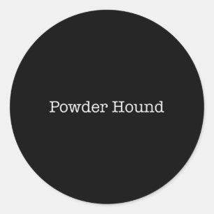 Sticker Rond Poudre Hound Funny Snowboarder Saying Snowboard