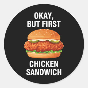 Sticker Rond Poulet, OK, Mais D'abord Sandwich Au Poulet