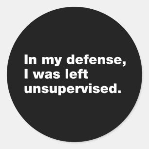 Sticker Rond Pour ma défense, j'ai été laissée sans surveillanc