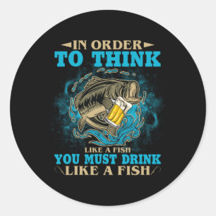 Sticker Rond Pour Penser Comme Un Poisson, Il Faut Boire Comme