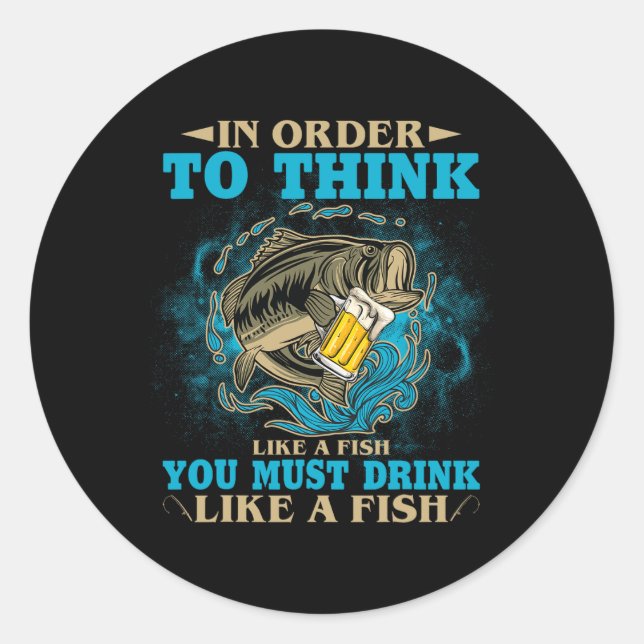 Sticker Rond Pour Penser Comme Un Poisson, Il Faut Boire Comme  (Devant)