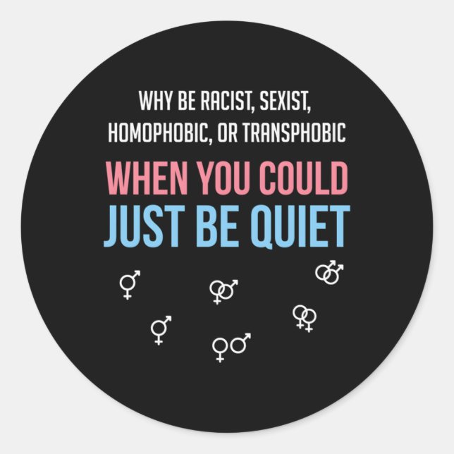 Sticker Rond Pourquoi Être Raciste Alors Que Vous Pouvez Juste  (Devant)
