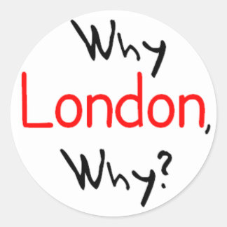 Sticker Rond Pourquoi Londres, Pourquoi ?