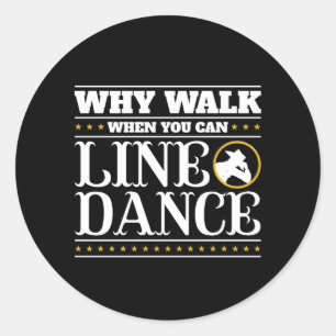 Sticker Rond Pourquoi marcher quand vous pouvez danser en ligne