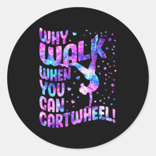 Sticker Rond Pourquoi marcher quand vous pouvez faire la roue G