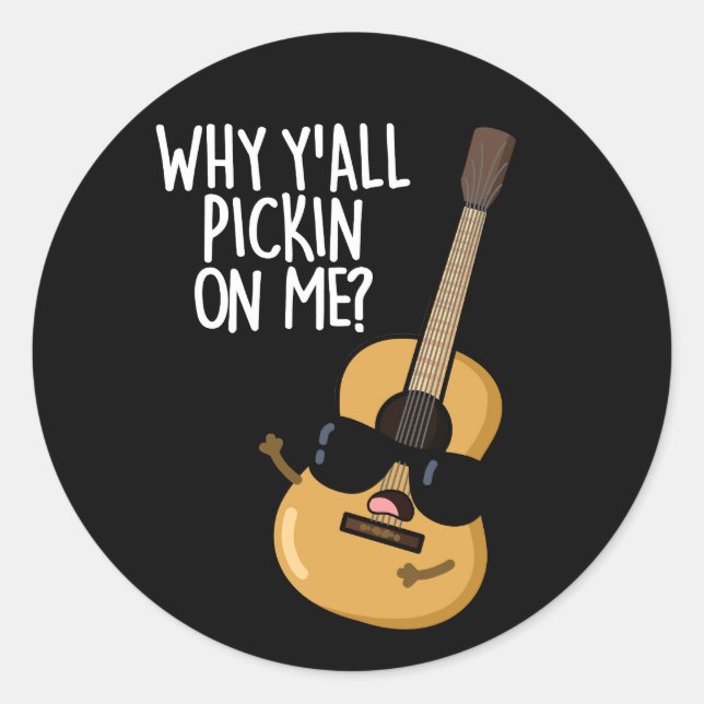Sticker Rond Pourquoi tu me prends pour un jeu de guitare amusa (Devant)