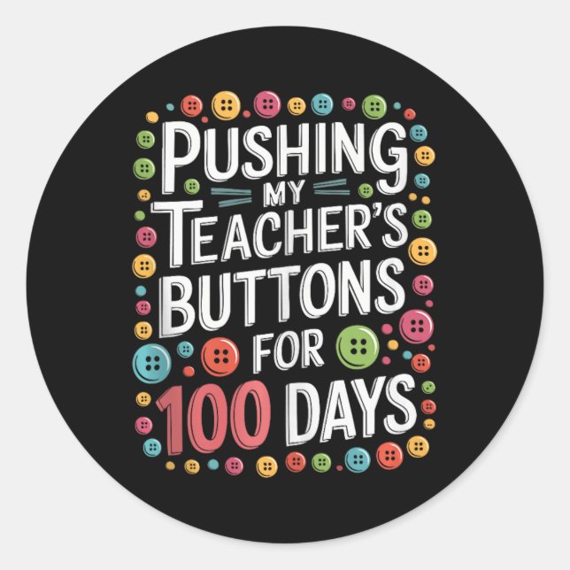 Sticker Rond Pousser Les Boutons De Mon Enseignant Pendant 100  (Devant)