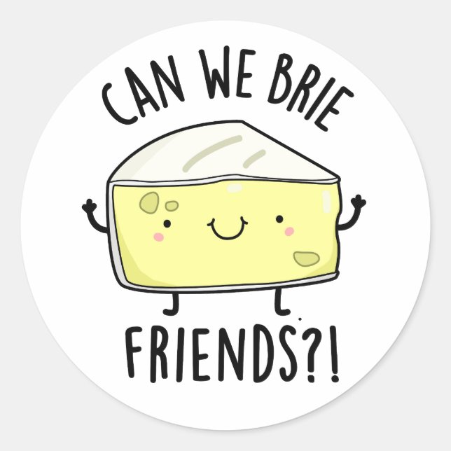 Sticker Rond Pouvons-nous Brie Amis Drôle Pun au fromage (Devant)