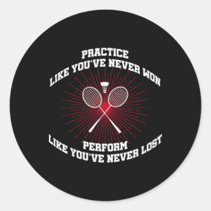 Sticker Rond Pratique Comme Vous N'Avez Jamais Gagné Badminton 