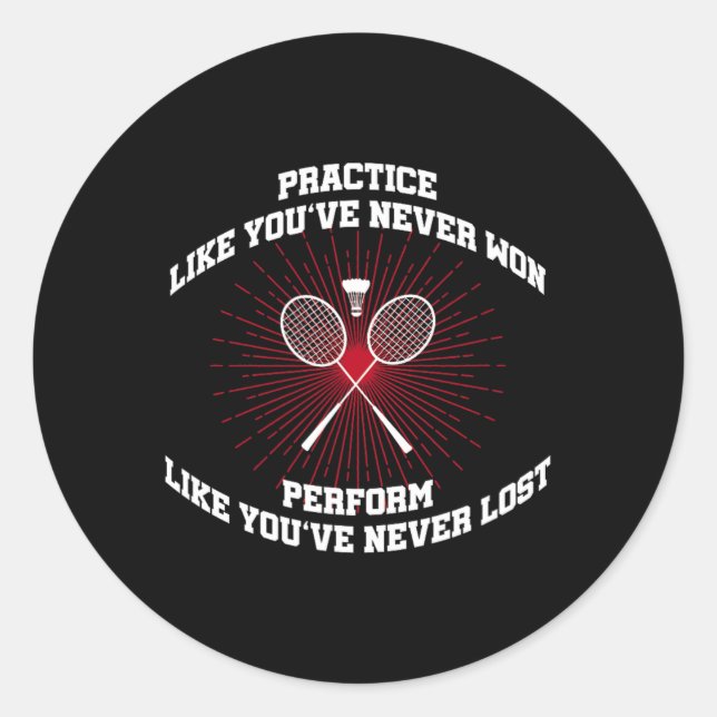 Sticker Rond Pratique Comme Vous N'Avez Jamais Gagné Badminton  (Devant)