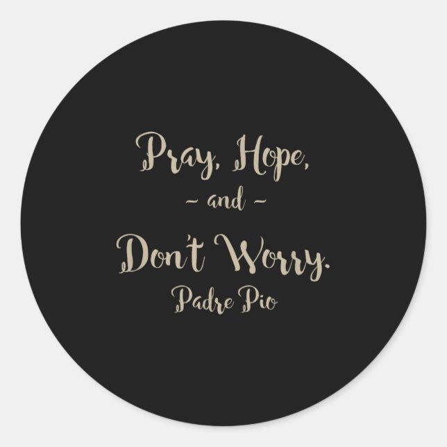 Sticker Rond Pray Hope And Don't Worry St. Padre O Quote  (Devant)