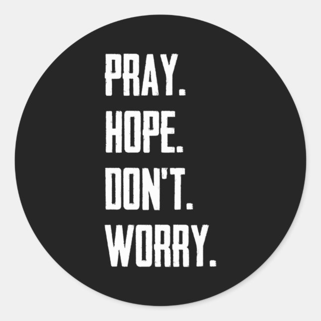 Sticker Rond Pray Hope Dont Worry Christianity Prayer  (Devant)
