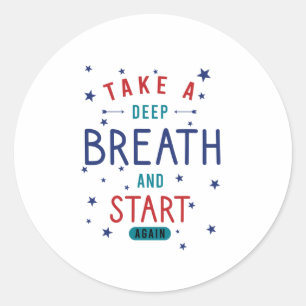 Sticker Rond Prenez une profonde inspiration et recommencez